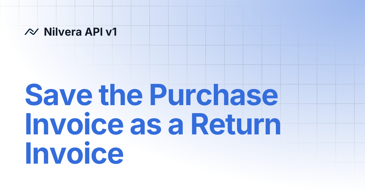 Save the Purchase Invoice as a Return Invoice | English | Nilvera API v1